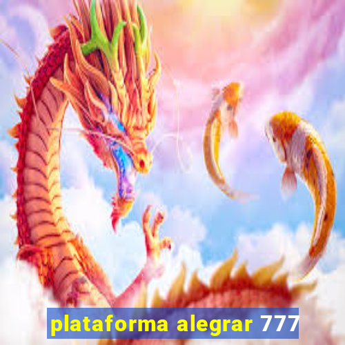 plataforma alegrar 777